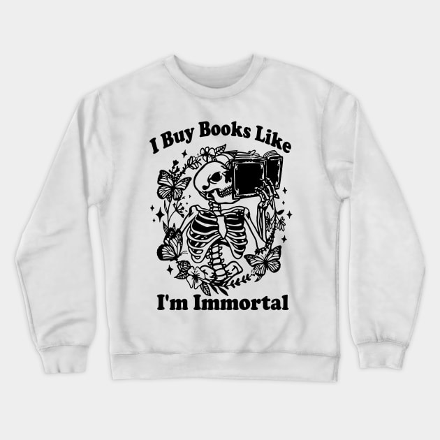 I Buy Books Like I'm Immortal, Booktok Retro Aesthetic Bookish Shirt Literary Shirt Skeleton Shirt Alt Clothes Romance Reader Book Crewneck Sweatshirt by Y2KSZN